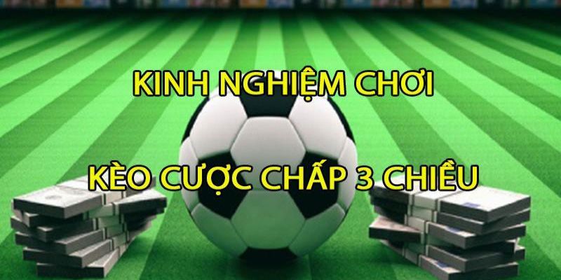 Kèo cược chấp 3 chiều